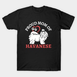 Mom of Havanese Life is better with my dogs Dogs I love all the dogs T-Shirt